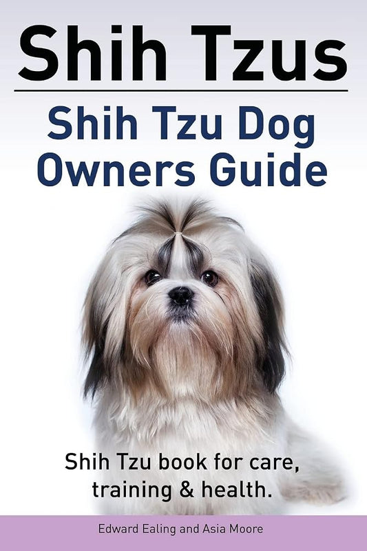 Shih Tzus Shih Tzu dog owners guide. Shih Tzu book for care, training & health. cover image