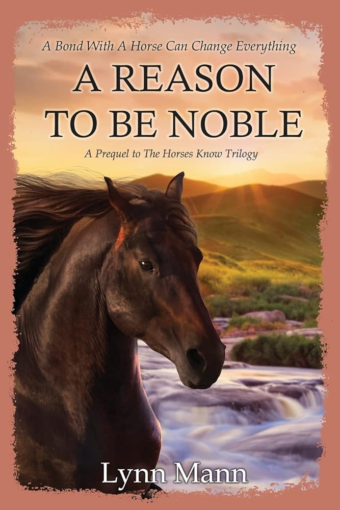 A Reason To Be Noble: A Prequel to The Horses Know Trilogy cover image