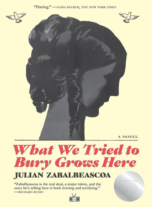 What We Tried to Bury Grows Here: A Novel cover image