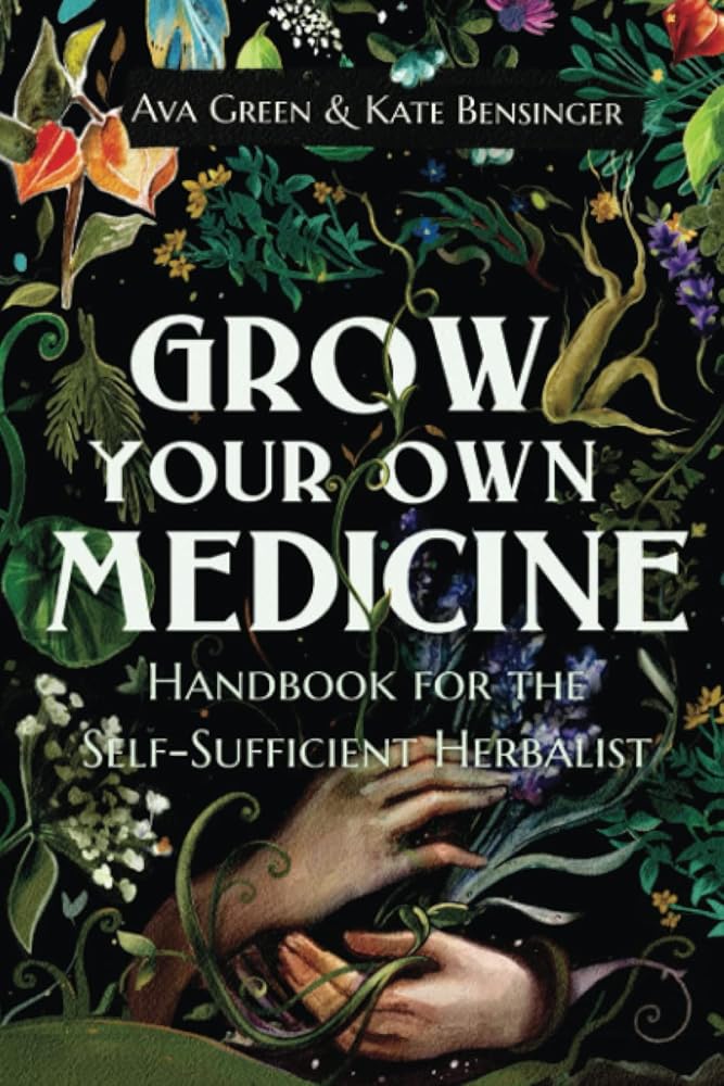 Grow Your Own Medicine: Handbook for the Self-Sufficient Herbalist (Herbology for Beginners) cover image