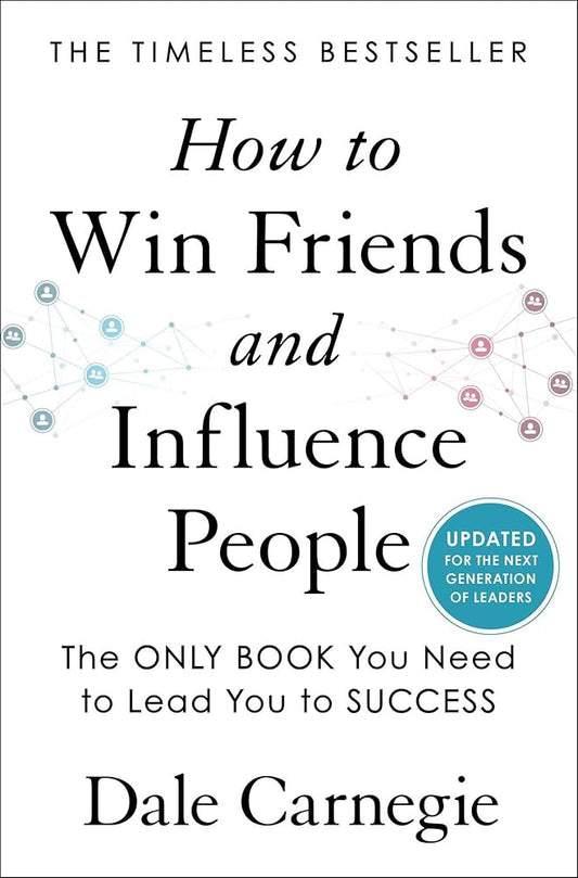 How to Win Friends and Influence People: Updated For the Next Generation of Leaders (Dale Carnegie Books) cover image