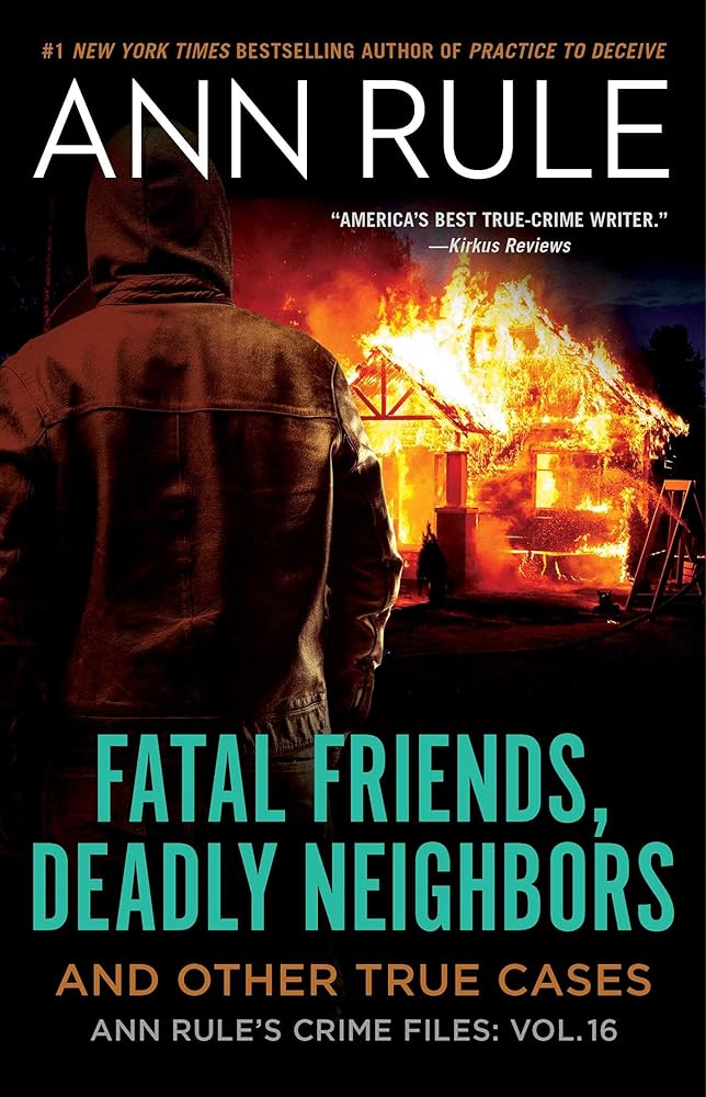 Fatal Friends, Deadly Neighbors: Ann Rule's Crime Files Volume 16 cover image