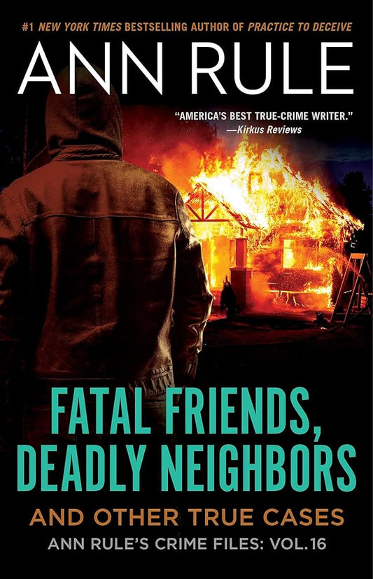 Fatal Friends, Deadly Neighbors: Ann Rule's Crime Files Volume 16 cover image