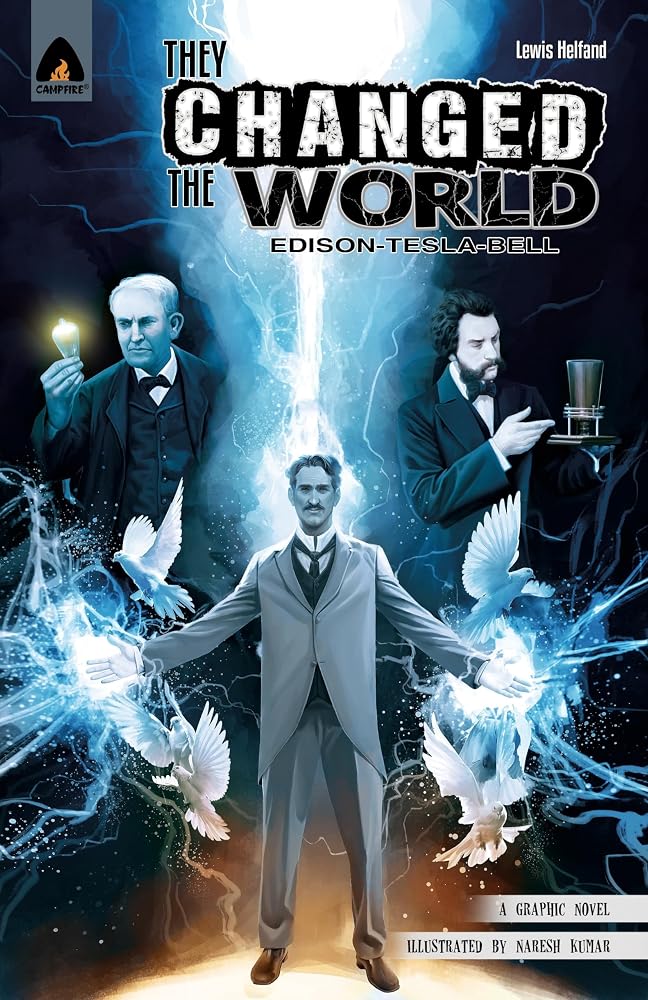They Changed the World: Bell, Edison and Tesla (Campfire Graphic Novels) cover image