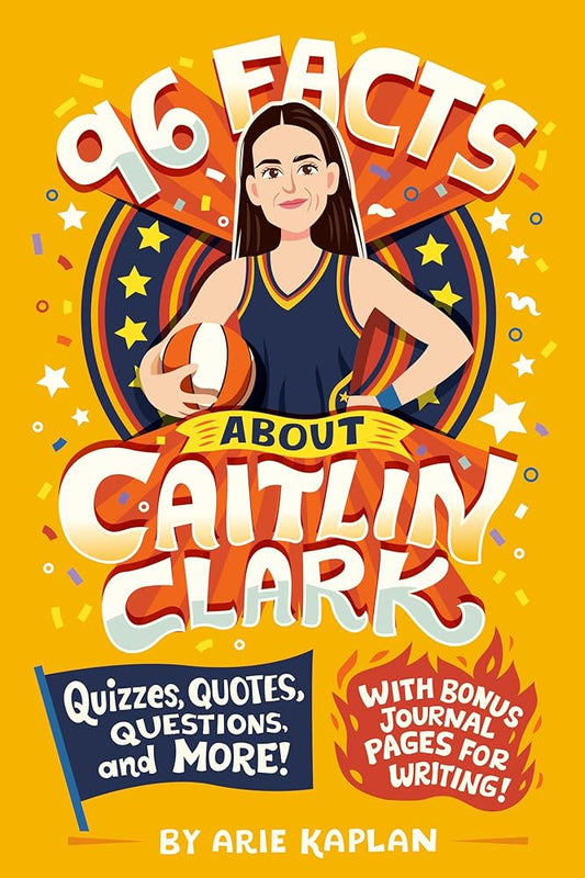 96 Facts About Caitlin Clark: Quizzes, Quotes, Questions, and More! With Bonus Journal Pages for Writing! cover image