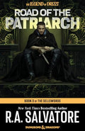Road of the Patriarch: Dungeons &amp; Dragons: Book 3 of The Sellswords Trilogy (The Legend of Drizzt) cover image