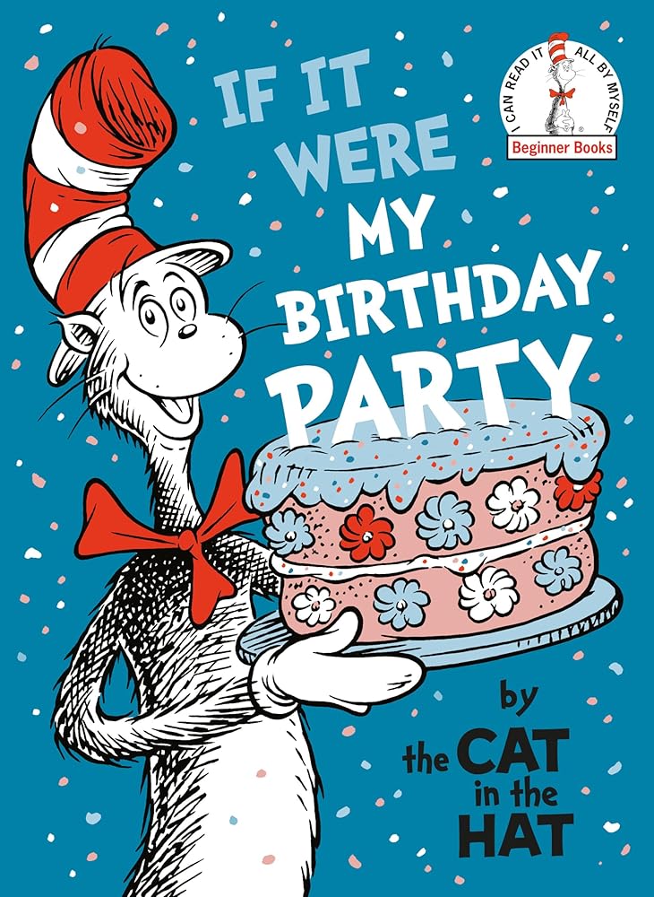 If It Were My Birthday Party--By the Cat in the Hat (Beginner Books) cover image