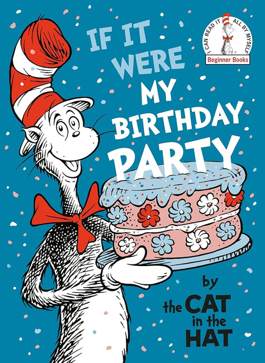 If It Were My Birthday Party--By the Cat in the Hat (Beginner Books) cover image