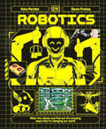 Robotics: Meet the Robots and Find Out the Amazing Ways They're Changing Our World (Adventures in Tech) cover image