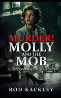 Murder! Molly And The Mob: A (1950s) Shocking True Crime Story cover image