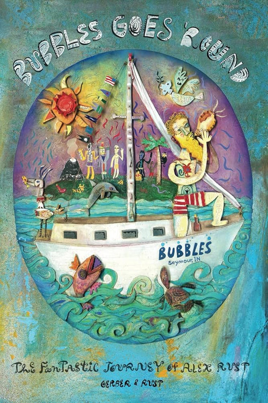 Bubbles Goes 'Round: The Fantastic Journey of Alex Rust cover image