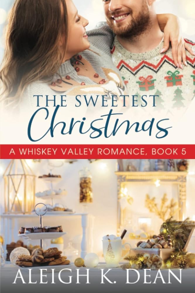 The Sweetest Christmas: A Whiskey Valley Romance, Book 5 (Whiskey Valley Romances) cover image