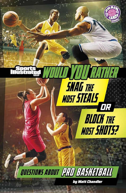 Would You Rather Snag the Most Steals or Block the Most Shots?: Questions About Pro Basketball (Brain Candy) (Sports Illustrated Kids: Would You Rather?) cover image
