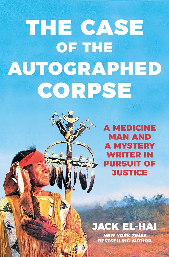 The Case of the Autographed Corpse: A Medicine Man and a Mystery Writer in Pursuit of Justice cover image