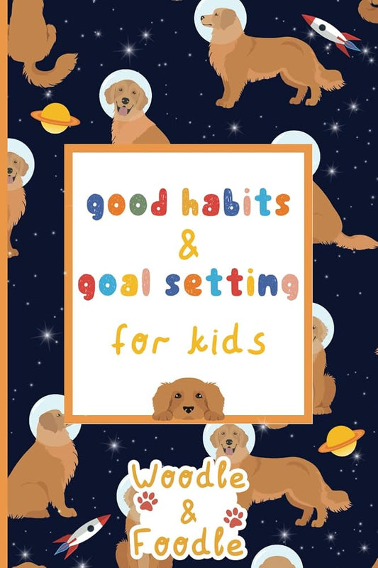 Good Habits and Goal Setting for Kids: An Activity Book and Journal to Teach Children Life's Most Important Skills cover image