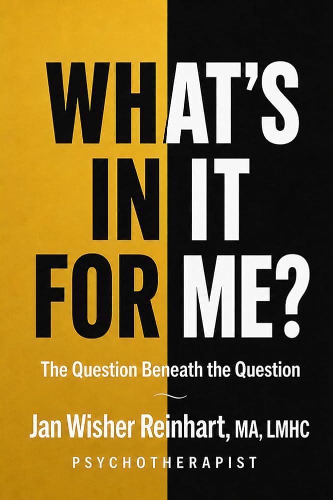 What's In It For Me?: The Question Beneath the Question cover image