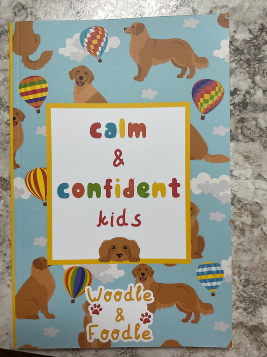 Calm & Confident Kids: An Activity Book and Journal to Teach Children Life's Most Important Skills by Woodle & Foodle