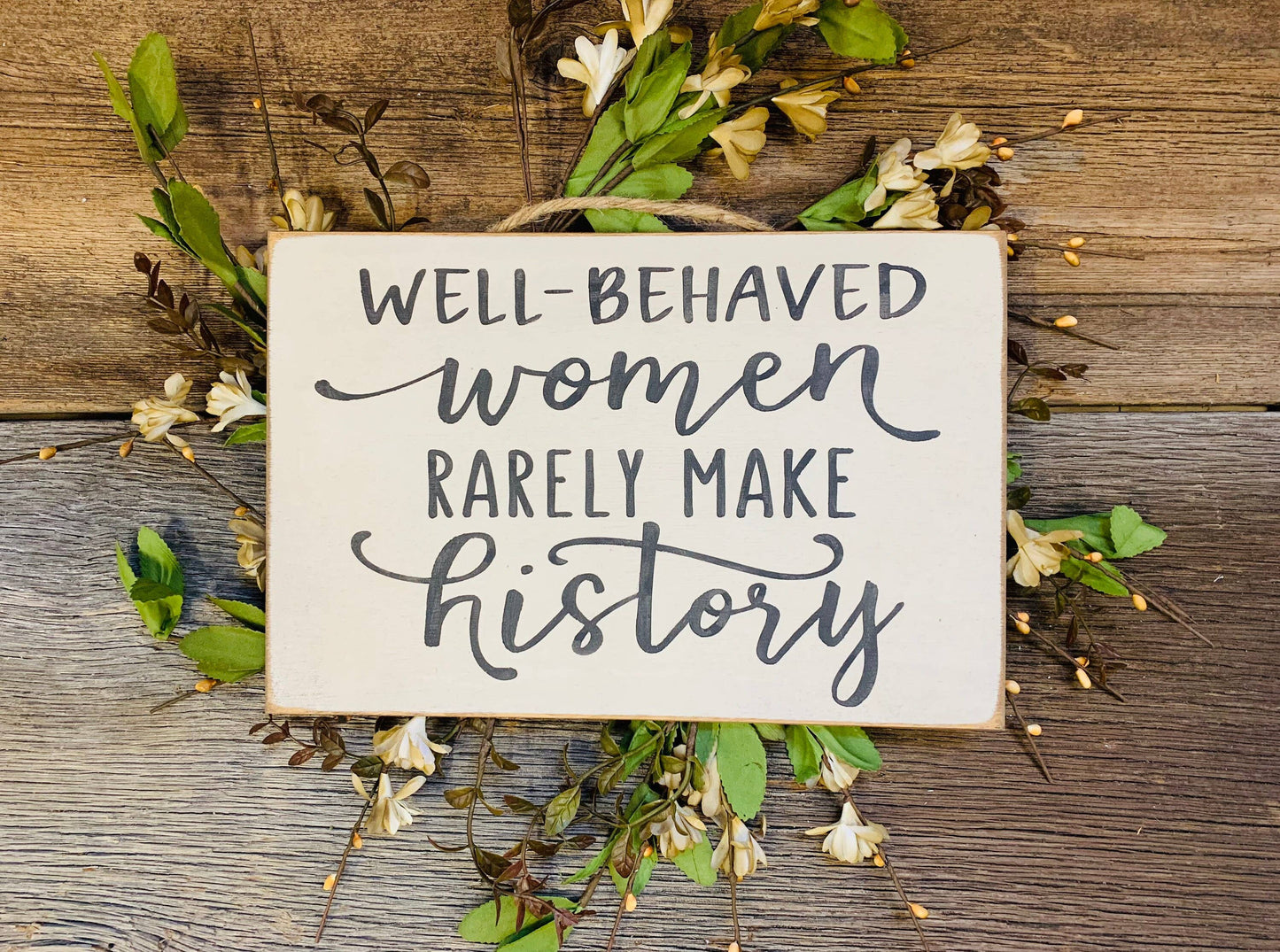 North Fork Mercantile - Well Behaved Women Rarely Make History, Girl Decor