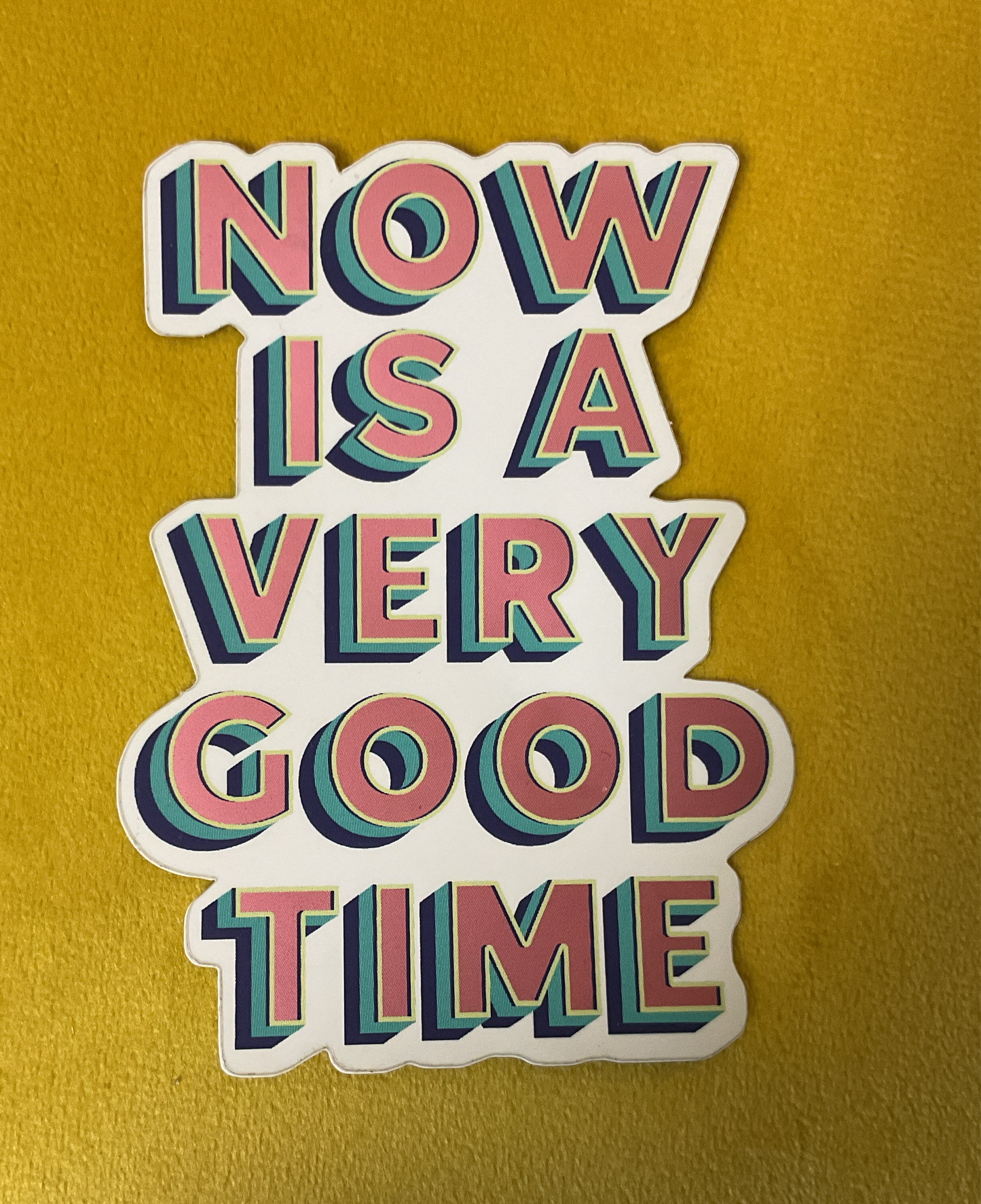 Big Moods - "Now is a Very Good Time” Sticker