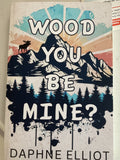 Wood You Be Mine? (Lovewell Lumberjacks)