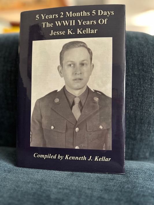 5 Years 2 Months 5 Days: The WWII Years of Jesse K. Kellar