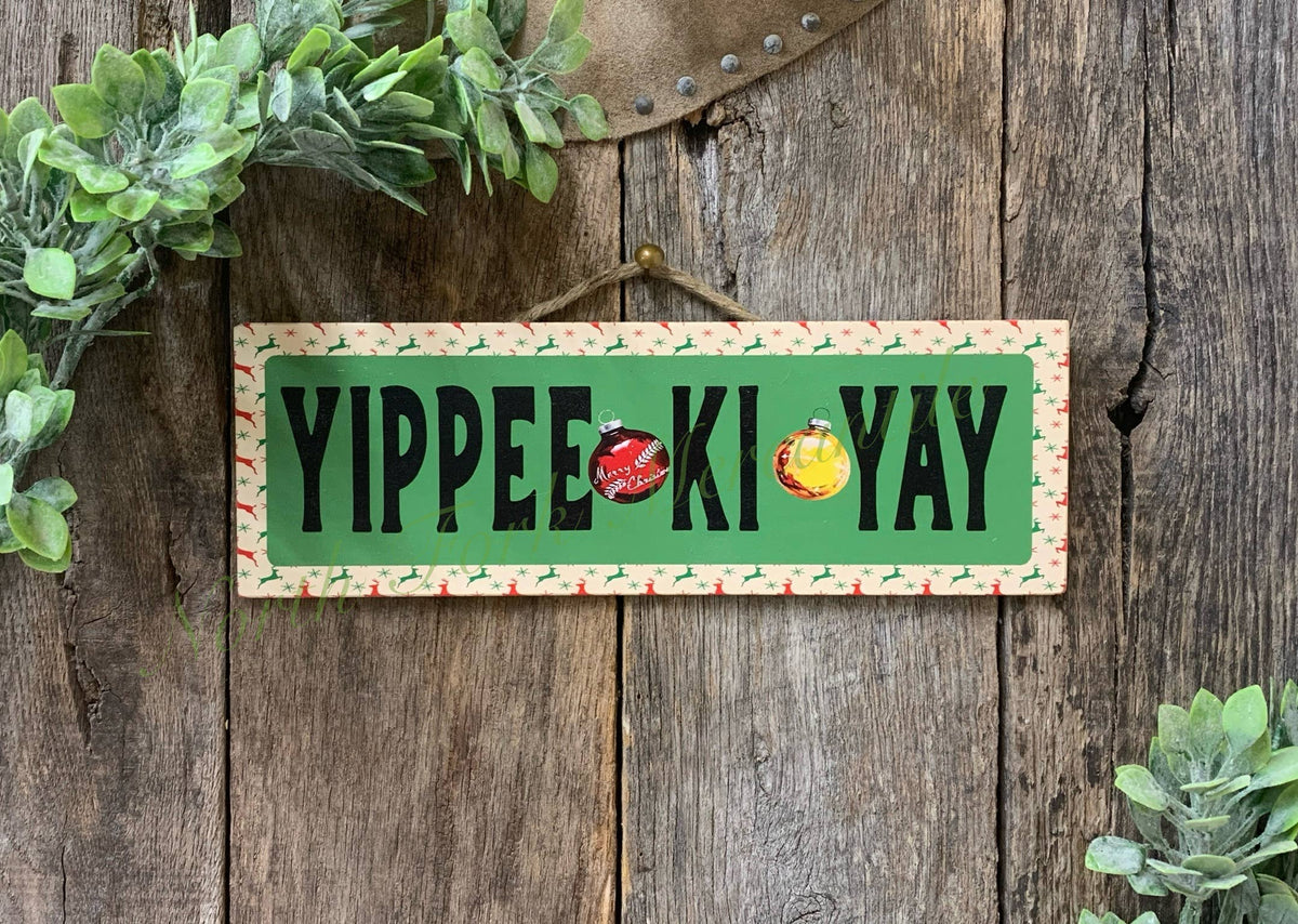 North Fork Mercantile - YIPPEE KI YAY, Funny Christmas Sign