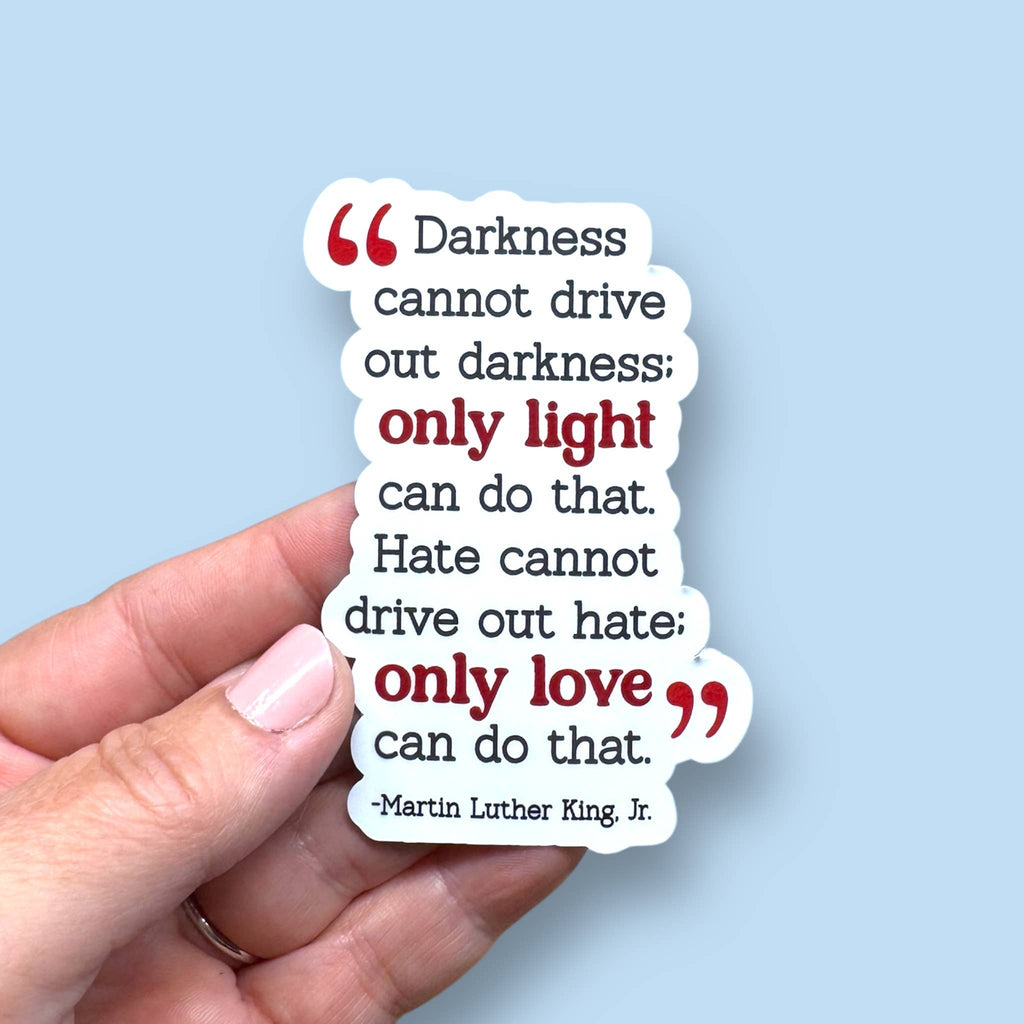 Anthem Sticker Company - Darkness cannot drive out darkness MLK vinyl sticker