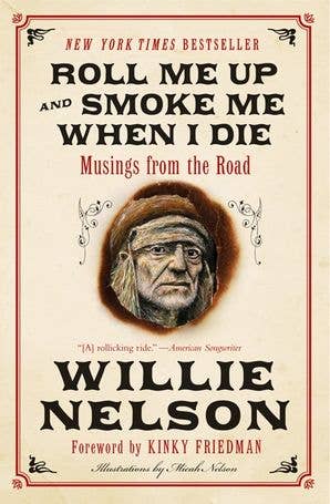 HarperCollins - Roll Me Up And Smoke Me When I Die: Willie Nelson