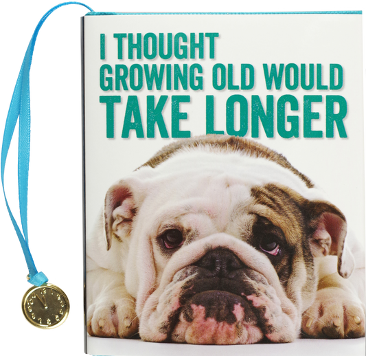 Peter Pauper Press - I Thought Growing Old Would Take Longer Everyday Mini Book