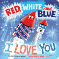 Simon & Schuster - Red, White, and Blue, I Love You by Jeffrey Burton