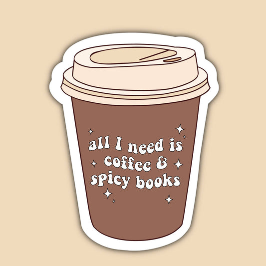 256 Craft Co - All I Need Is Coffee And Spicy Books Sticker