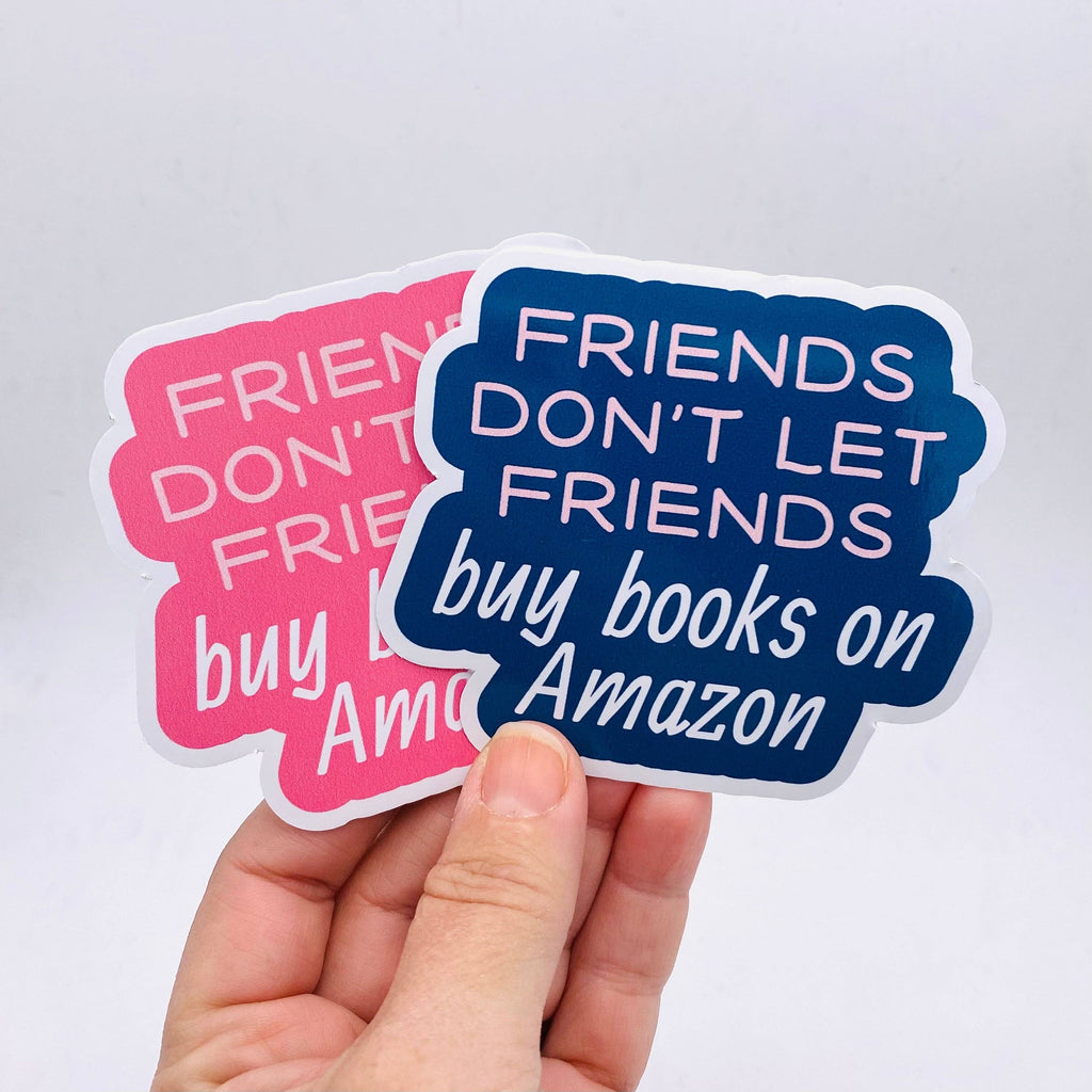 Anthem Sticker Company - Friends don't let friends buy books on Amazon sticker