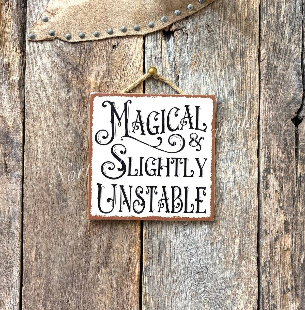 North Fork Mercantile - Magical And Slightly Unstable, Witch Gift, Witch Sign