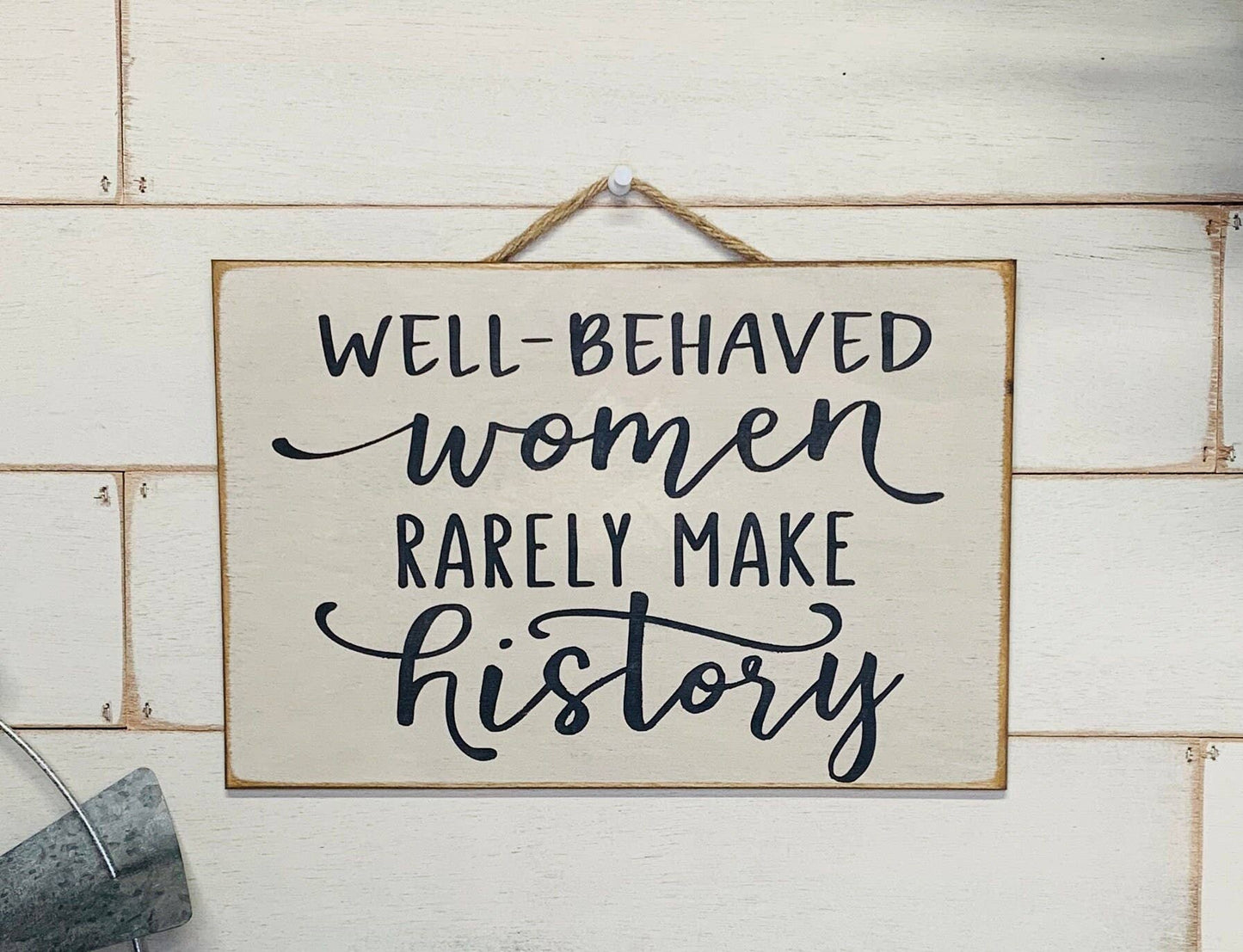 North Fork Mercantile - Well Behaved Women Rarely Make History, Girl Decor