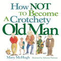 Simon & Schuster - How Not to Become a Crotchety Old Man by Mary McHugh