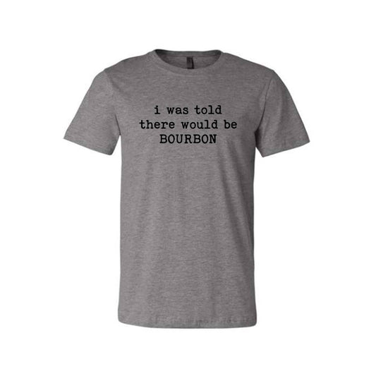 Buy Socks You All - I Was Told There Would Be Bourbon Unisex T-Shirt