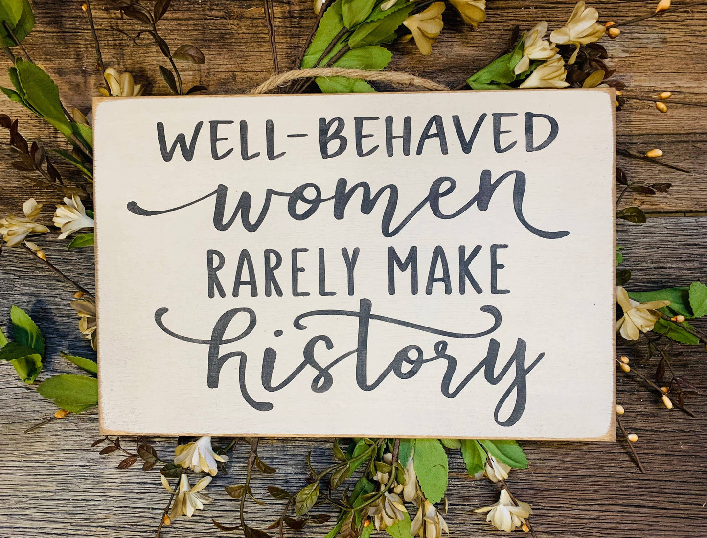 North Fork Mercantile - Well Behaved Women Rarely Make History, Girl Decor