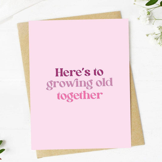 Big Moods - "Here's to growing old together" Valentine's Day Card