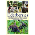 Books by splitShops - Elderberries: The Beginner's Guide to Foraging, Preserving and Using Elderberries for Health Remedies, Recipes, Drinks & More - Paperback
