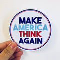 Anthem Sticker Company - Make America think again sticker