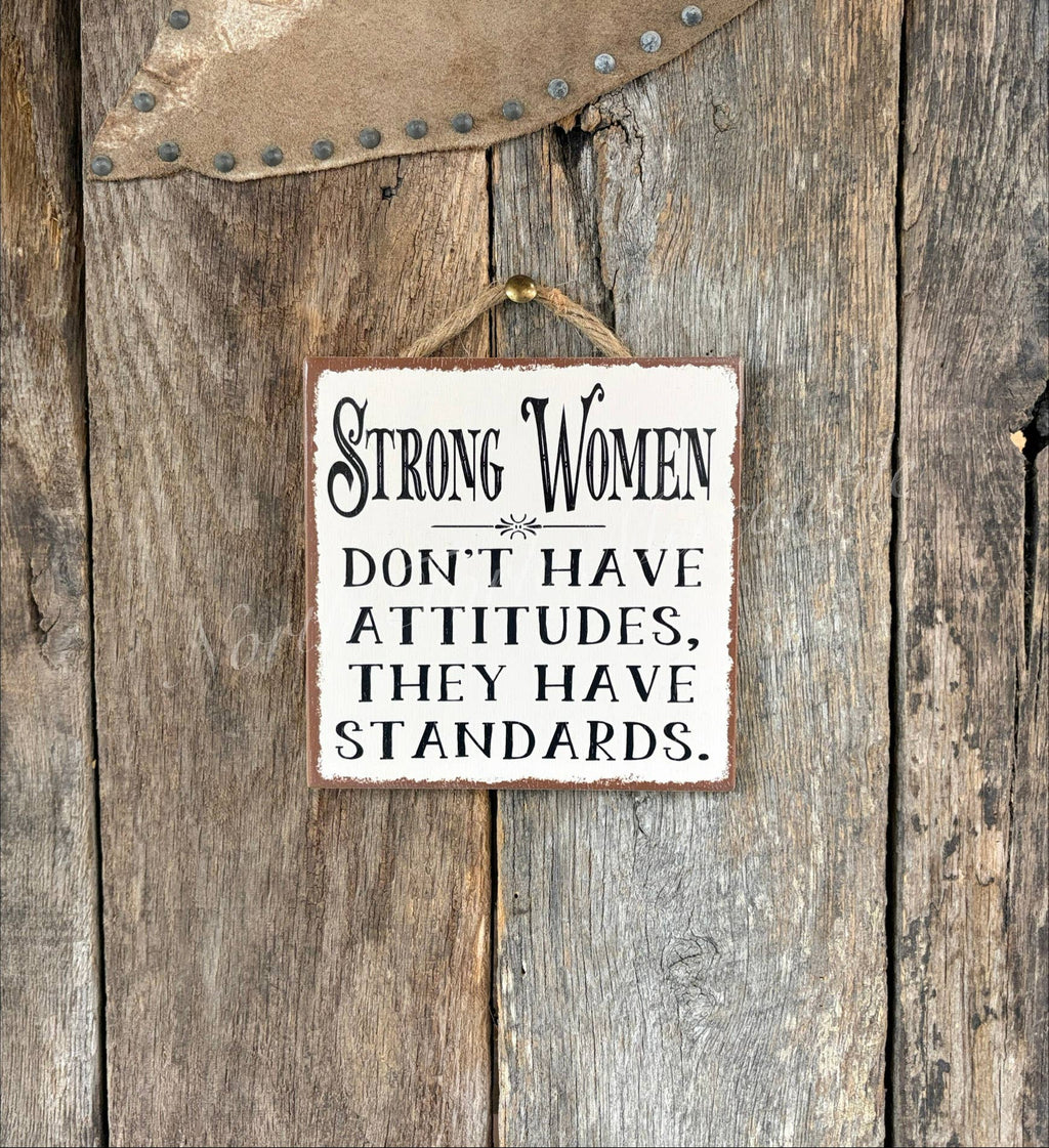 North Fork Mercantile - Strong Women Don't Have Attitudes They Have Standards