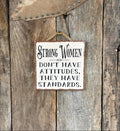North Fork Mercantile - Strong Women Don't Have Attitudes They Have Standards