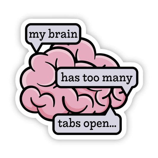 Big Moods - My brain has too many tabs open