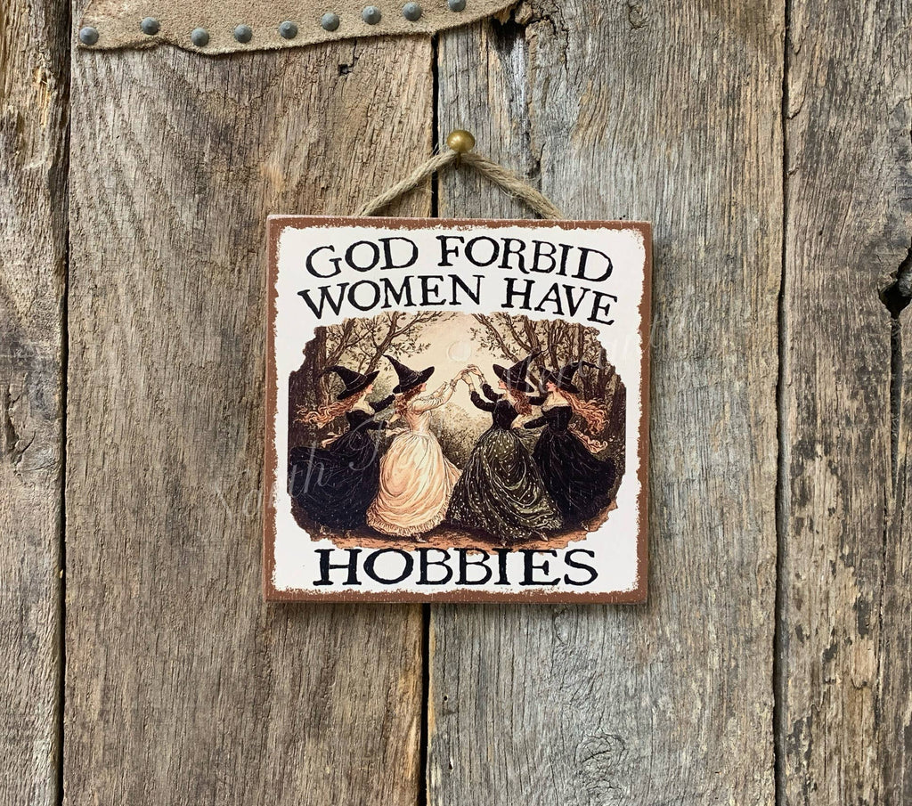 North Fork Mercantile - God Forbid Women Have Hobbies, Witch Gift, Friend Gift