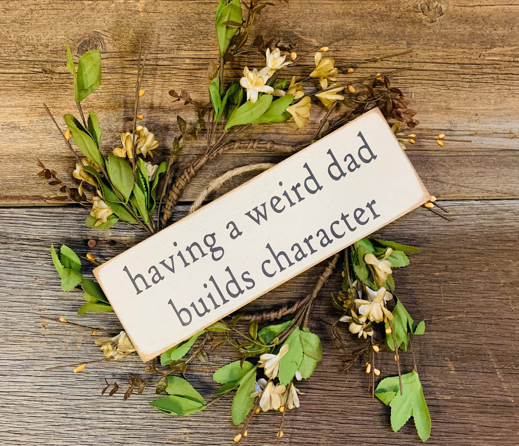 North Fork Mercantile - Having A Weird Mom/Dad Builds Character, Mothers Day Gift