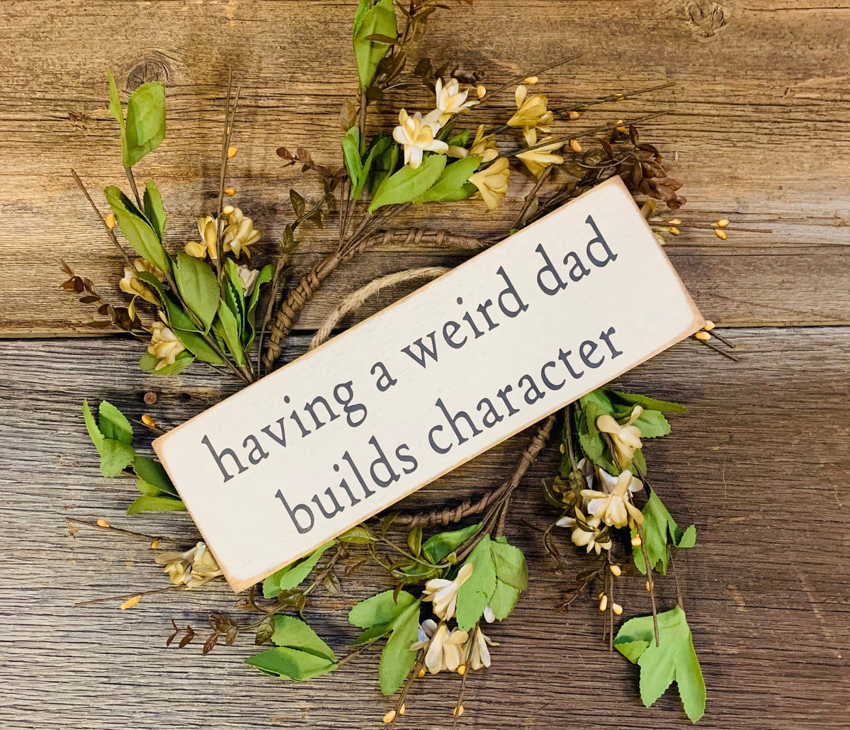 North Fork Mercantile - Having A Weird Mom/Dad Builds Character, Mothers Day Gift