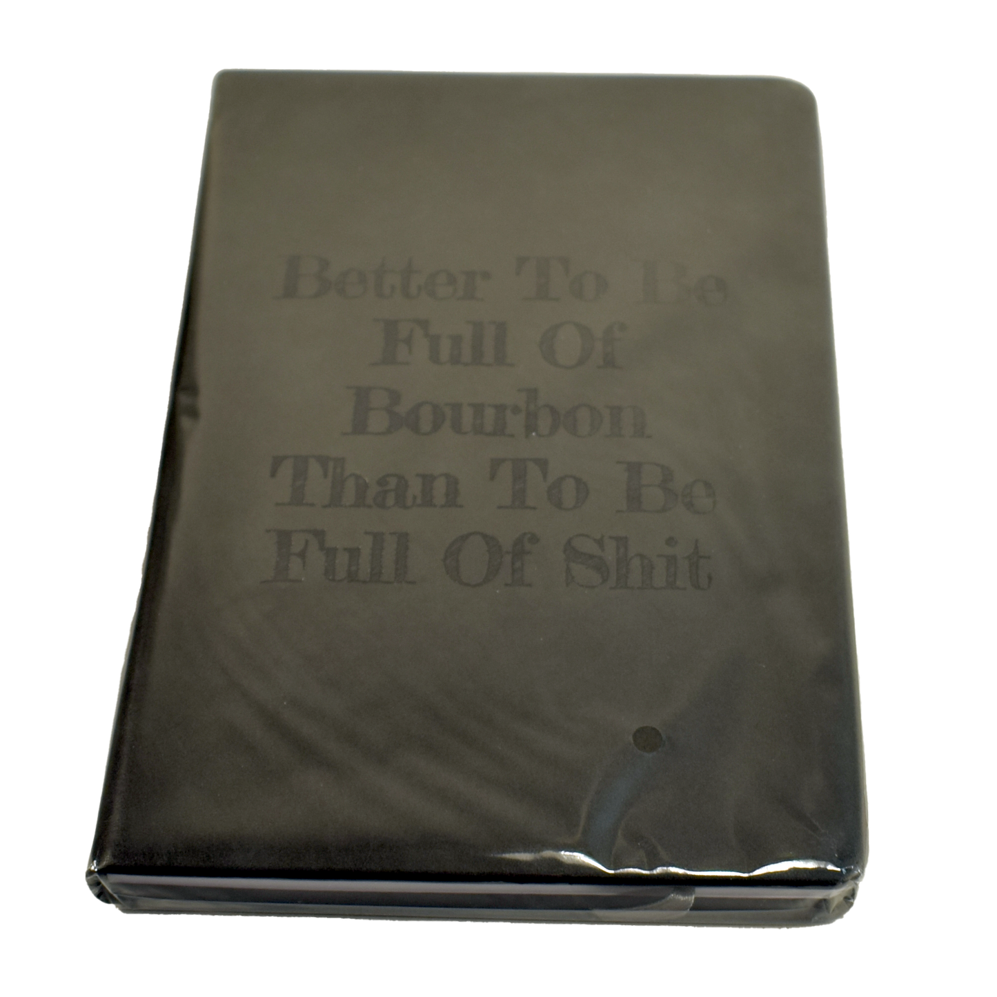 Better To Be Full Of Bourbon Notebook