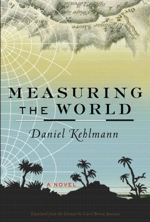 Measuring the World: A Novel