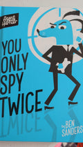 You Only Spy Twice (Agent Harrier) by Ben Sanders
